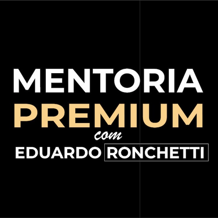 Curso Mentoria Premium com Eduardo Ronchetti é bom? vale a pena?
