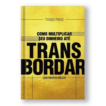 Livro Como Multiplicar seu Dinheiro até Transbordar com Princípios Bíblicos Thiago Pinho é bom? vale a pena?