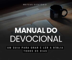 Curso Manual do Devocional do Mateus Eleuterio é bom? vale a pena?